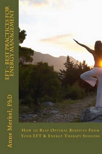 Cover image for Eft - Best Practices for Energy Management: How to Reap Optimal Benefits from Your Eft & Energy Therapy Sessions