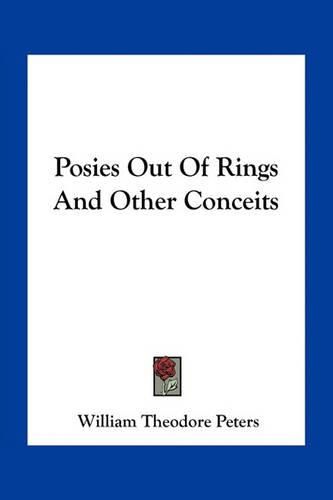 Cover image for Posies Out of Rings and Other Conceits