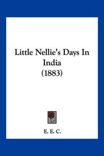 Cover image for Little Nellie's Days in India (1883)