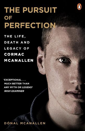 Cover image for The Pursuit of Perfection: The Life, Death and Legacy of Cormac McAnallen