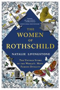 Cover image for The Women of Rothschild: The Untold Story of the World's Most Famous Dynasty