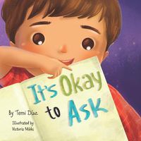 Cover image for It's Okay to Ask: A Book to Promote Kids Critical Thinking!