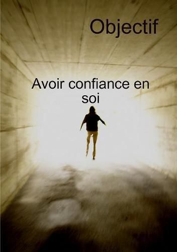 Cover image for Objectif Avoir Confiance En Soi Et Transformation personnelle