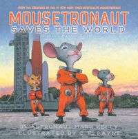 Cover image for Mousetronaut Saves the World