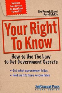 Cover image for Your Right to Know: How to Use the Law to Get Government Secrets