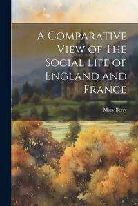 Cover image for A Comparative View of The Social Life of England and France