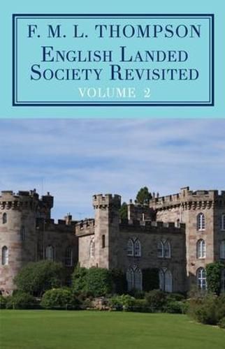 Cover image for English Landed Society Revisited: The Collected Papers of F.M.L. Thompso: Volume 2