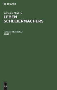 Cover image for Wilhelm Dilthey: Leben Schleiermachers. Band 1