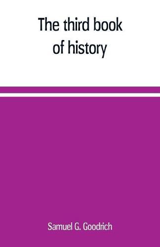 The third book of history: containing ancient history in connection with ancient geography: designed as a sequel to the First and Second books of history