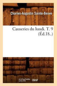 Cover image for Causeries Du Lundi. T. 9 (Ed.18..)