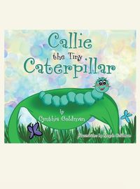 Cover image for Callie the Tiny Caterpillar