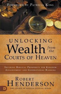 Cover image for Unlocking Wealth from the Courts of Heaven