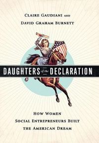 Cover image for Daughters of the Declaration: How Women Social Entrepreneurs Built the American Dream