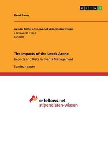 Cover image for The Impacts of the Leeds Arena: Impacts and Risks in Events Management