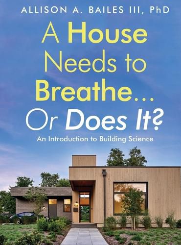 Cover image for A House Needs to Breathe...Or Does It?