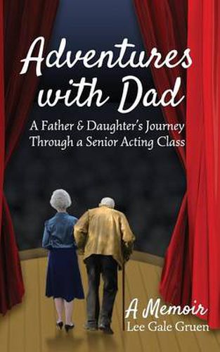 Cover image for Adventures With Dad: A Father & Daughter's Journey Through a Senior Acting Class