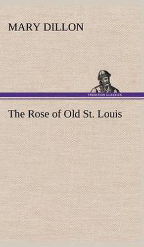 The Rose of Old St. Louis