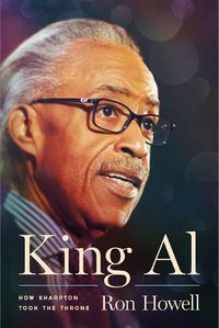 Cover image for King Al: How Sharpton Took the Throne