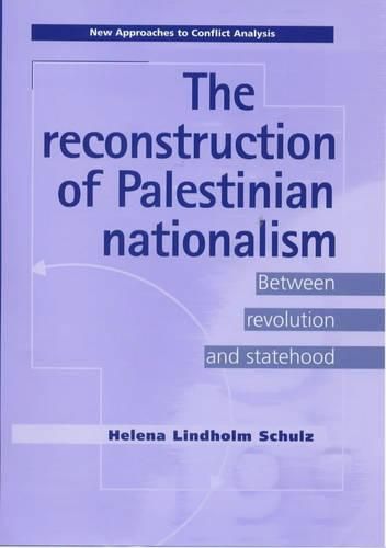 Cover image for The Reconstruction of Palestinian Nationalism: Between Revolution and Statehood