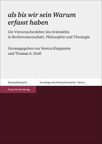 Cover image for ALS Bis Wir Sein Warum Erfasst Haben: Die Vierursachenlehre Des Aristoteles in Rechtswissenschaft, Philosophie Und Theologie
