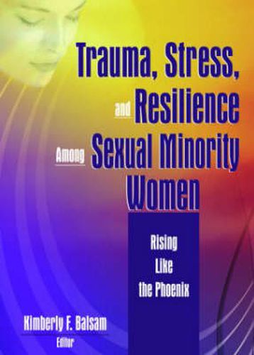 Cover image for Trauma, Stress, and Resilience Among Sexual Minority Women: Rising Like the Phoenix