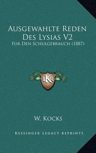 Cover image for Ausgewahlte Reden Des Lysias V2: Fur Den Schulgebrauch (1887)