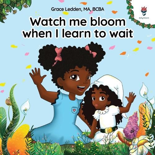 Cover image for Watch me bloom when I learn to wait