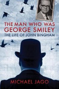 Cover image for The Man Who Was George Smiley: The Life of John Bingham