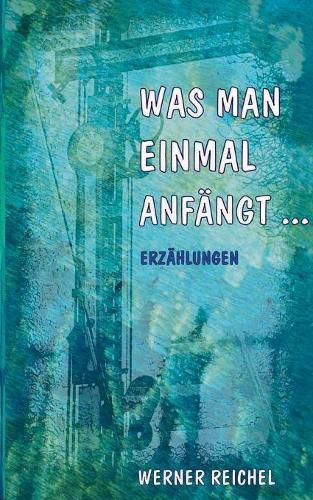 Cover image for Was man einmal anfangt