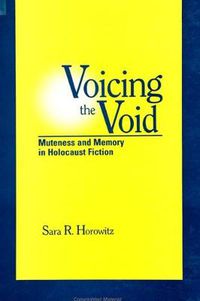 Cover image for Voicing the Void: Muteness and Memory in Holocaust Fiction