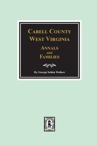 Cover image for Cabell County, West Virginia Annals and Families.