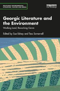 Cover image for Georgic Literature and the Environment: Working Land, Reworking Genre