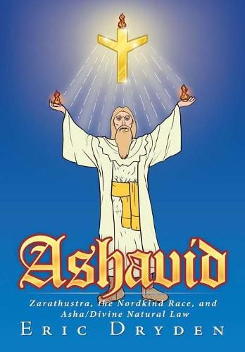 Ashavid: Zarathustra, the Nordkind Race, and ASHA/Divine Natural Law