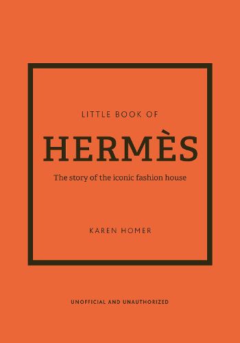 Little Book of Hermes: The story of the iconic fashion house