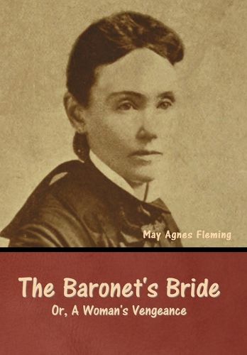 The Baronet's Bride; Or, A Woman's Vengeance