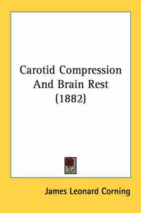 Cover image for Carotid Compression and Brain Rest (1882)