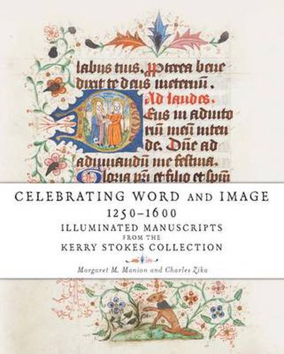 Cover image for Celebrating Word and Image 1250-1600: Illuminated Manuscripts from the Kerry Stokes Collection