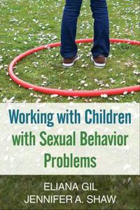Cover image for Working with Children with Sexual Behavior Problems