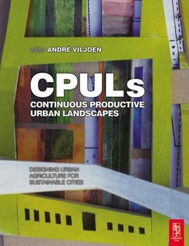 Cover image for Continuous Productive Urban Landscapes: Designing Urban Agriculture for Sustainable Cities