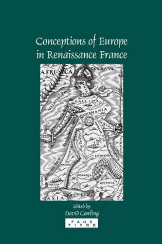 Cover image for Conceptions of Europe in Renaissance France: Essays in Honour of Keith Cameron