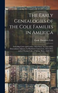 Cover image for The Early Genealogies of the Cole Families in America