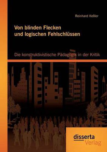 Cover image for Von blinden Flecken und logischen Fehlschlussen: Die konstruktivistische Padagogik in der Kritik