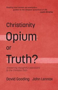 Cover image for Christianity: Opium or Truth?: Answering Thoughtful Objections to the Christian Faith