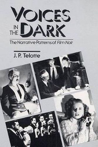 Cover image for Voices in the Dark: The Narrative Patterns of Film Noir