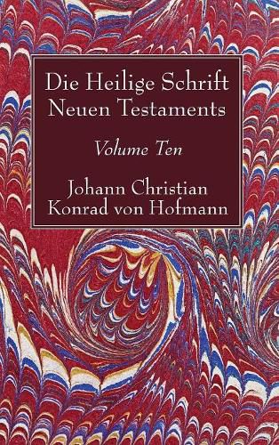 Cover image for Die Heilige Schrift Neuen Testaments, Volume Ten: Siebenter Theil. Die Briefe Petri, Juda, Und Jakobi. Erste Abtheilung. Der Erste Brief Petri.