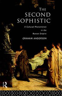 Cover image for The Second Sophistic: A Cultural Phenomenon in the Roman Empire