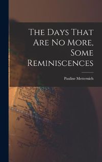 Cover image for The Days That are no More, Some Reminiscences