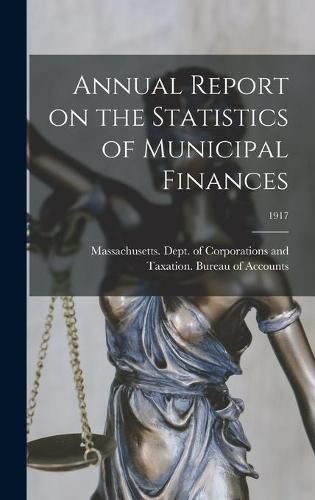 Cover image for Annual Report on the Statistics of Municipal Finances; 1917