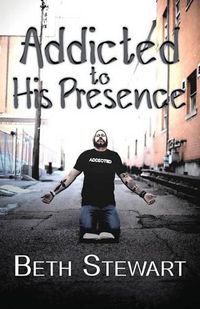 Cover image for Addicted to His Presence