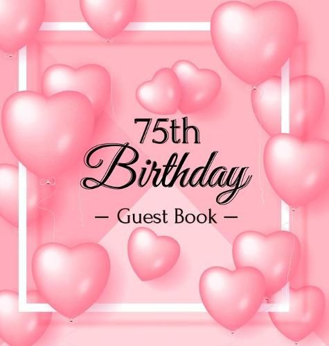 Cover image for 75th Birthday Guest Book: 75 Year Old & Fabulous Party, 1947, Perfect With Adult Bday Party Pink Balloons Decorations & Supplies, Funny Idea for Turning 75, Keepsake Gift for Women and Men